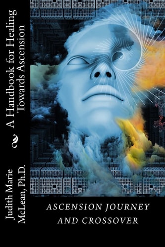 Ascension Journey and Crossover A Handbook for Healing Towards Ascension