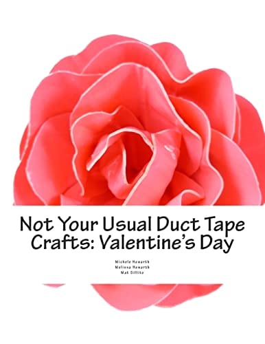 Not Your Usual Duct Tape Crafts: Valentine's Day By Quiet Mischief and Company