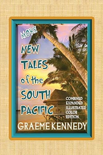 More New Tales of the South Pacific Combined, Expanded, Illustrated, Color Edition