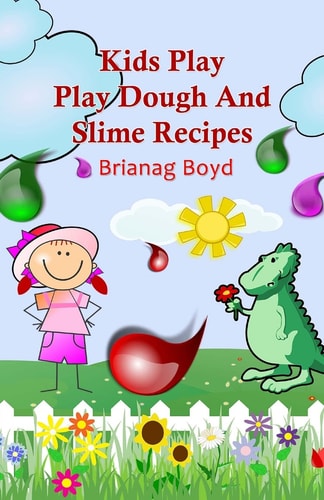 Kids Play Play Dough and Slime Recipes