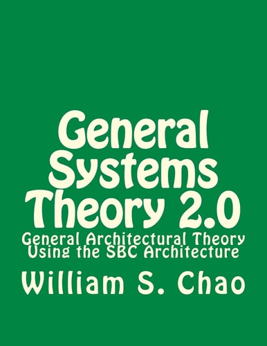 General Systems Theory 2. 0 General Architectural Theory Using the SBC Architecture