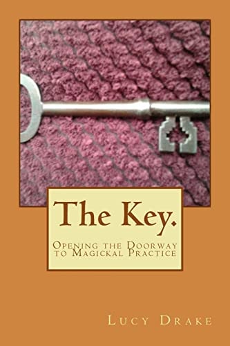 The Key. Opening the Doorway to Magickal Practice