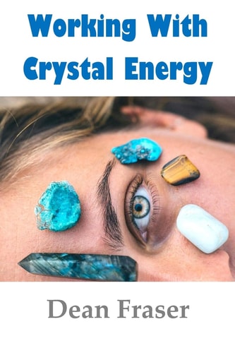 Working With Crystal Energy Crystal Heal for Yourself and Others