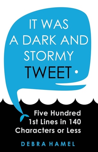 It Was a Dark and Stormy Tweet Five Hundred 1st Lines in 140 Characters Or Less