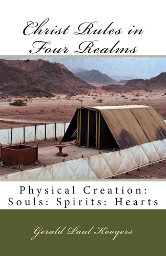 Christ Rules in Four Realms Physical Creation: Souls: Spirits: Hearts
