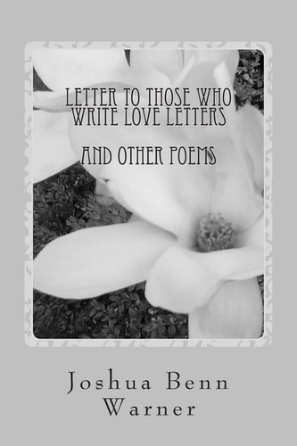 Letter to Those Who Write Love Letters And Other Poems