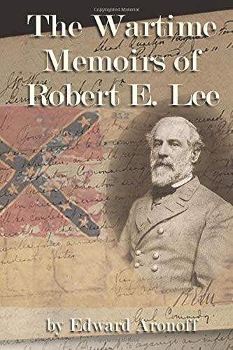The Wartime Memoirs of Robert E Lee