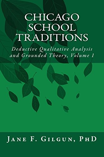 Chicago School Traditions Deductive Qualitative Analysis and Grounded Theory Vol 1