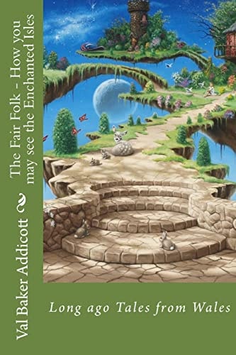 The Fair Folk - How You May See the Enchanted Isles Tales from Long Ago in Wales