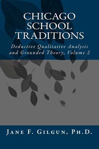 Chicago School Traditions Deductive Qualitative Analysis and Grounded Theory, Volume 2
