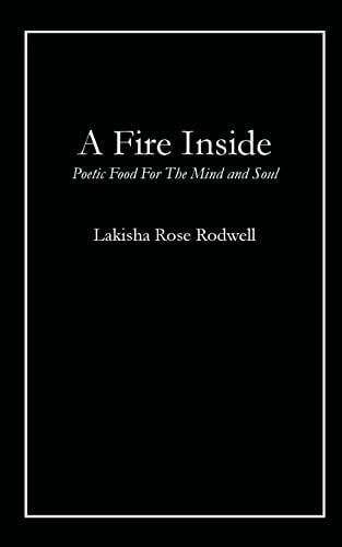 A Fire Inside Poetic Food For The Mind and Soul