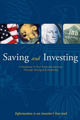 Saving and Investing- a Roadmap to Your Financial Security Through Saving and Investing