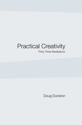 Practical Creativity Thirty Three Meditations