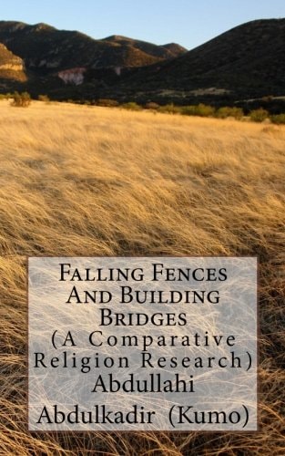 Falling Fences And Building Bridges (A Comparative Religious Research)