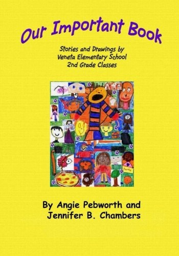 Our Important Book Stories and Drawings by Mrs. Pebworth's 2nd Grade Class 2014