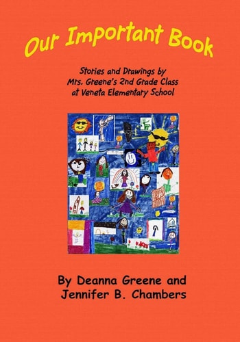 Our Important Book Stories and Drawings by Mrs. Greene's 2nd Grade Class 2014