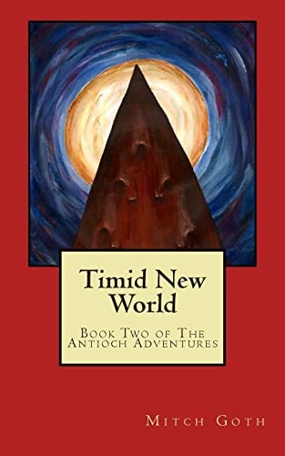 Timid New World Book Two of The Antioch Adventures