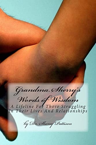 Grandma Sherry's Words of Wisdom A Lifeline For Those Struggling In Their Lives And Relationships