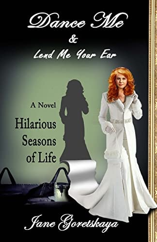 Dance Me and Lend Me Your Ear: Novel Hilarious Seasons of Life