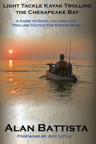 Light Tackle Kayak Trolling the Chesapeake Bay A Guide to Gear, Location and Trolling Tactics for Striped Bass