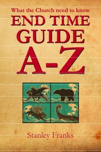 End Time Guide:a-Z What the Church Need to Know