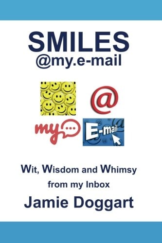 Smiles@my. E-Mail A Collection of Wit, Wisdom and Whimsy from My E-Mail Inbox