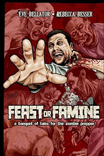 Feast Or Famine A Banquet of Tales for the Zombie Prepper