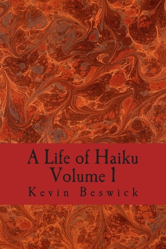 A Life of Haiku Volume 1