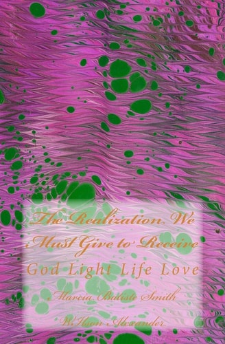 The Realization We Must Give to Receive God Light Life Love