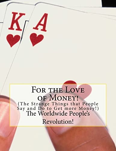 For the Love of Money! The Strange Things That People Do to Get More Money!