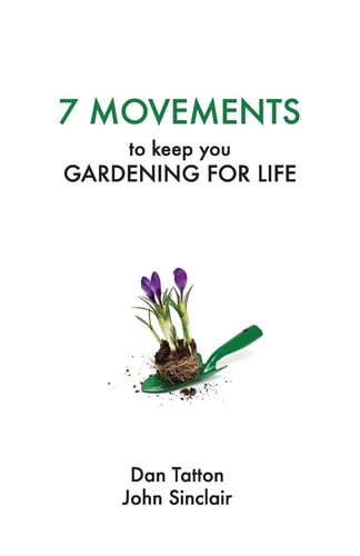 Seven Movements to Keep You Gardening for Life