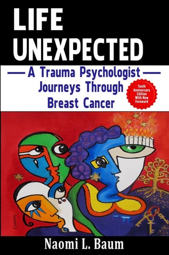 Life Unexpected A Trauma Psychologist Journeys Through Breast Cancer