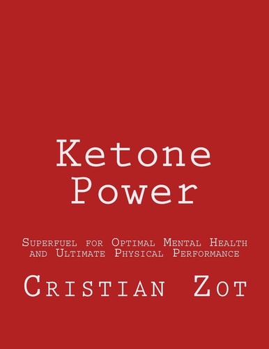 Ketone Power Superfuel for Optimal Mental Health and Ultimate Physical Performance