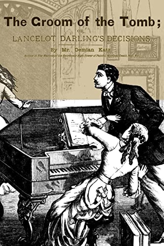 The Groom of the Tomb Or, Lancelot Darling's Decisions