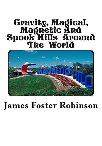 Gravity, Magical, Magnetic and Spook Hills Around the World