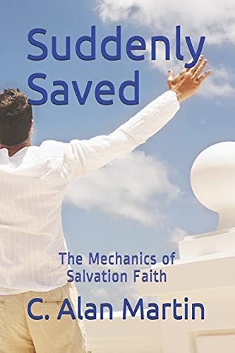 Suddenly Saved The Mechanics of Salvation Faith