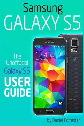 Samsung Galaxy S5 The Unofficial Galaxy S5 User Guide