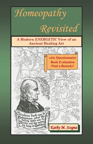 Homeopathy Revisited A Modern Energetic View of an Ancient Healing Art