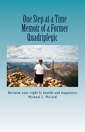One Step at a Time Memoir of a Former Quadriplegic
