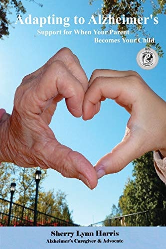Adapting to Alzheimer's Support for When Your Parent Becomes Your Child