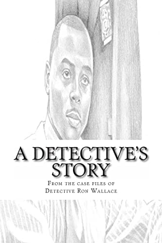 A Detective's Story From the Case Files of Detective Ronald Wallace