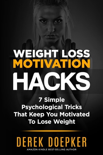 Weight Loss Motivation Hacks 7 Psychological Tricks That Keep You Motivated To Lose Weight
