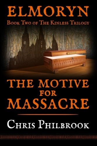 The Motive for Massacre Book Two of Elmoryn's The Kinless Trilogy