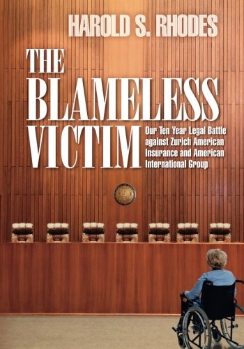 The Blameless Victim Our Ten-Year Legal Battle Against Zurich American Insurance and American International Group
