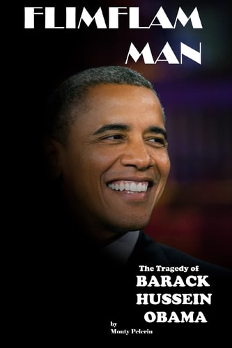 FlimFlam Man The Tragedy of Barack Hussein Obama
