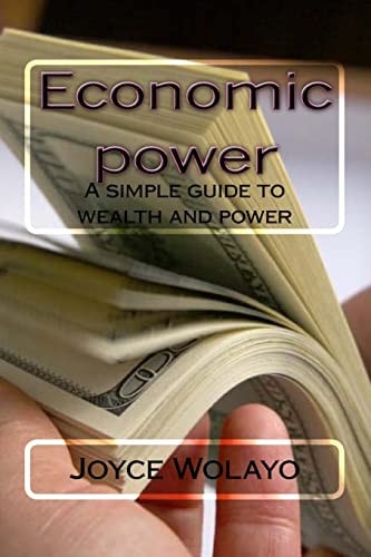 Economic Power A Simple Guide to Wealth and Power