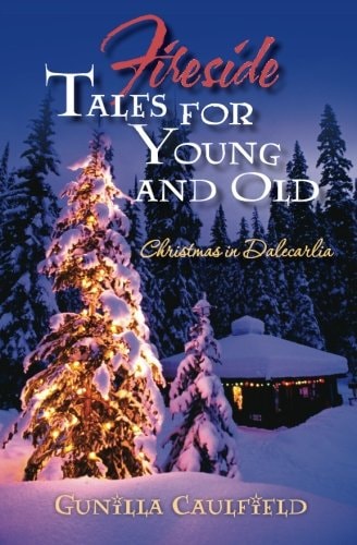 Fireside Tales for Young and Old Christmas in Dalecarlia