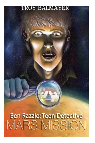 Ben Razzle: Teen Detective Mars Mission