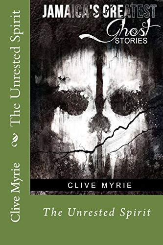 Jamaica's Greatest Ghost Stories The Unrested Spirit
