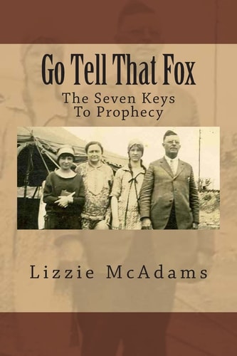 Go Tell That Fox The Seven Keys To Prophecy